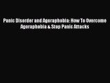 PDF Panic Disorder and Agoraphobia: How To Overcome Agoraphobia & Stop Panic Attacks Free Books