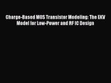 Read Charge-Based MOS Transistor Modeling: The EKV Model for Low-Power and RF IC Design PDF