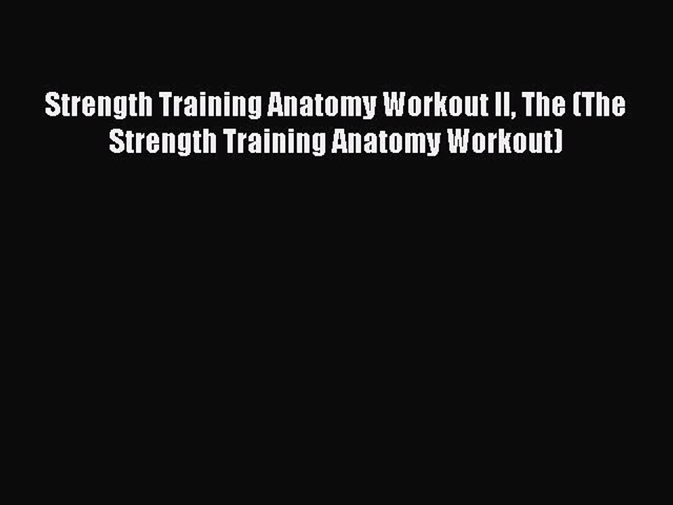 PDF Strength Training Anatomy Workout II The (The Strength Training Anatomy Workout)  EBook