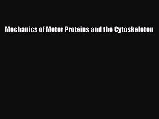 PDF Mechanics of Motor Proteins and the Cytoskeleton  Read Online