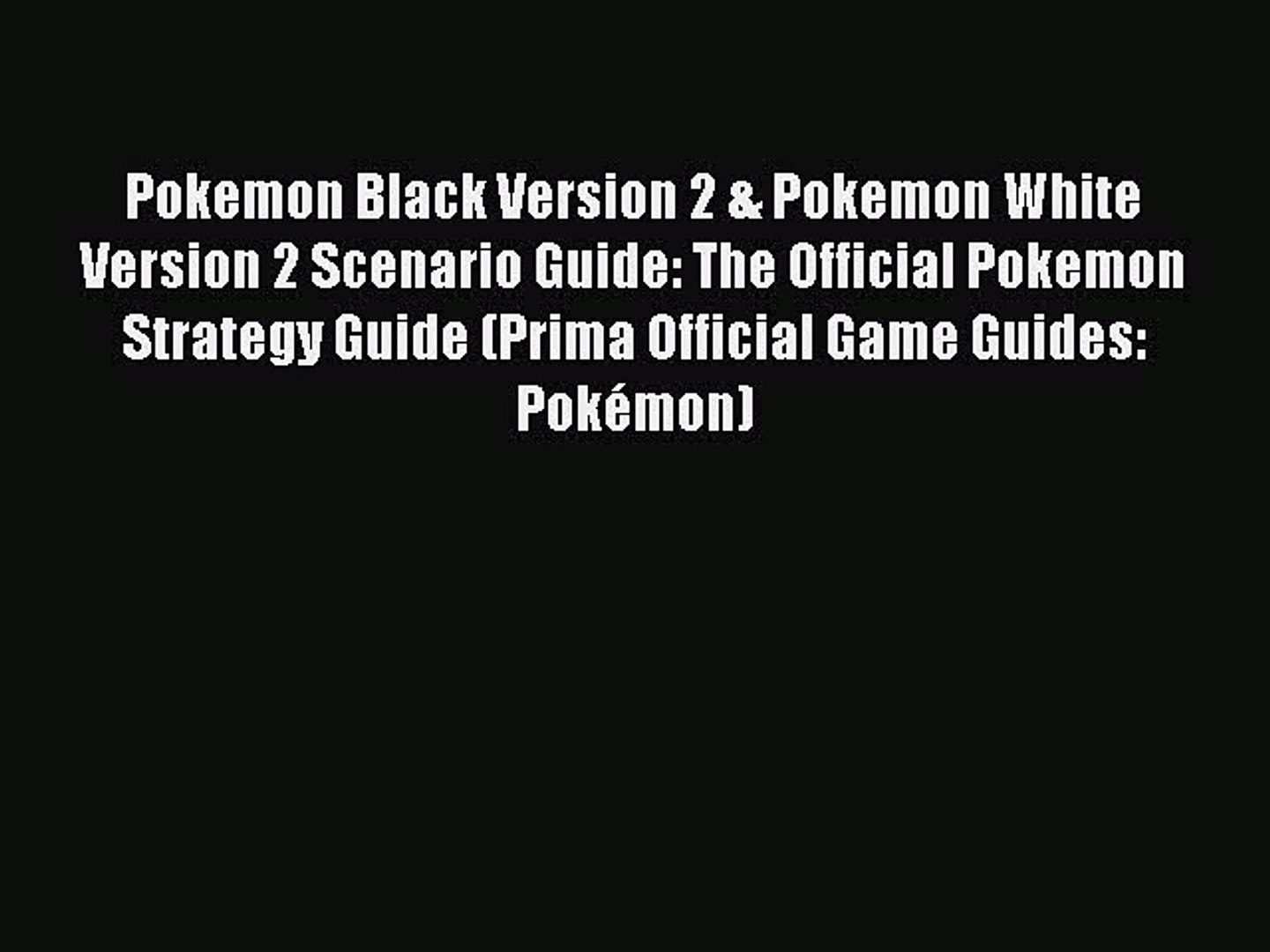 Pokemon Black Version 2 and Pokemon White Version 2 Scenario Guide