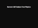 Read Barron's SAT Subject Test Physics Ebook Free