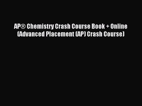 Read AP® Chemistry Crash Course Book + Online (Advanced Placement (AP) Crash Course) Ebook