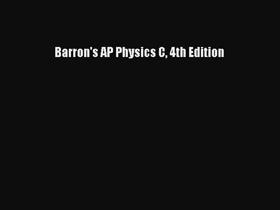 Read Barron's AP Physics C 4th Edition Ebook Free