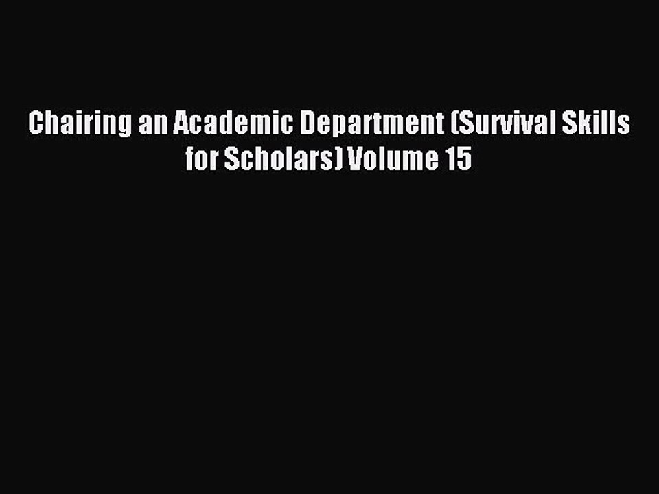 Read Chairing an Academic Department (Survival Skills for Scholars) Volume 15 PDF Online