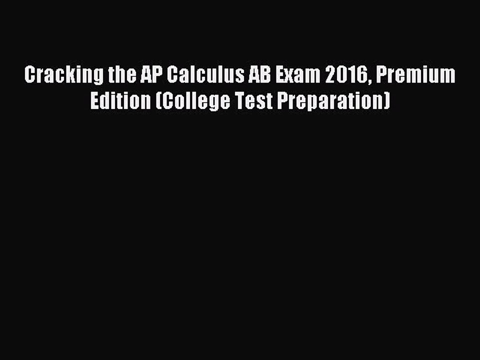 Read Cracking the AP Calculus AB Exam 2016 Premium Edition (College Test Preparation) Ebook
