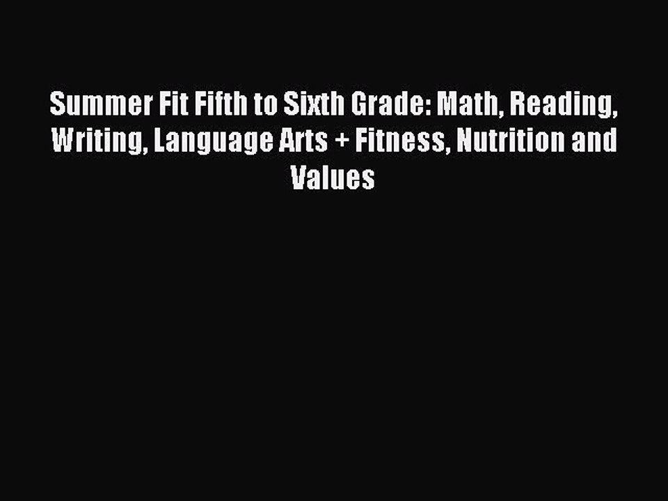 Download Summer Fit Fifth to Sixth Grade: Math Reading Writing Language Arts + Fitness Nutrition