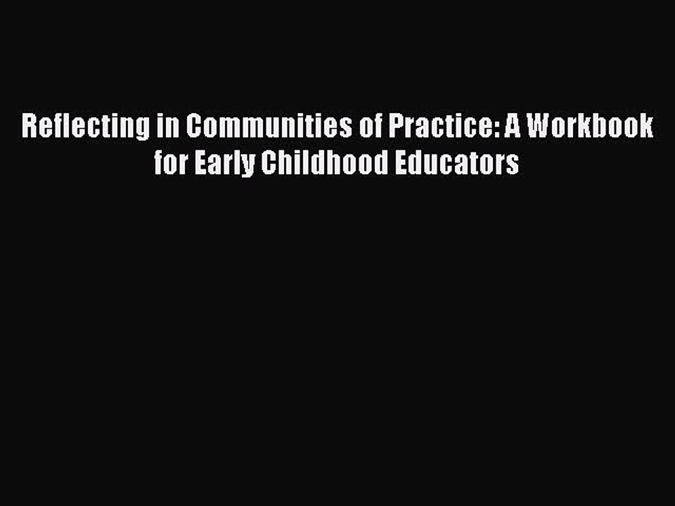 Read Reflecting in Communities of Practice: A Workbook for Early Childhood Educators Ebook