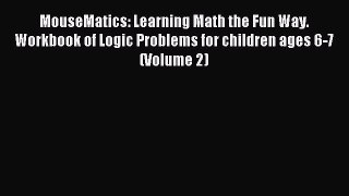 Read MouseMatics: Learning Math the Fun Way. Workbook of Logic Problems for children ages 6-7
