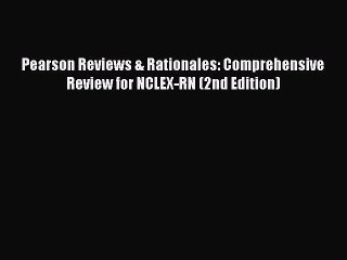 Read Pearson Reviews & Rationales: Comprehensive Review for NCLEX-RN (2nd Edition) Ebook Free