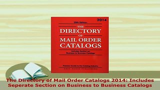 Download  The Directory of Mail Order Catalogs 2014 Includes Seperate Section on Business to Free Books