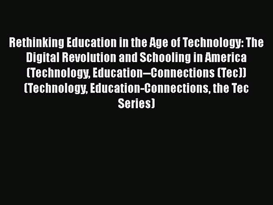 PDF Rethinking Education in the Age of Technology: The Digital Revolution and Schooling in