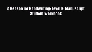 Read A Reason for Handwriting: Level K: Manuscript Student Workbook Ebook Online