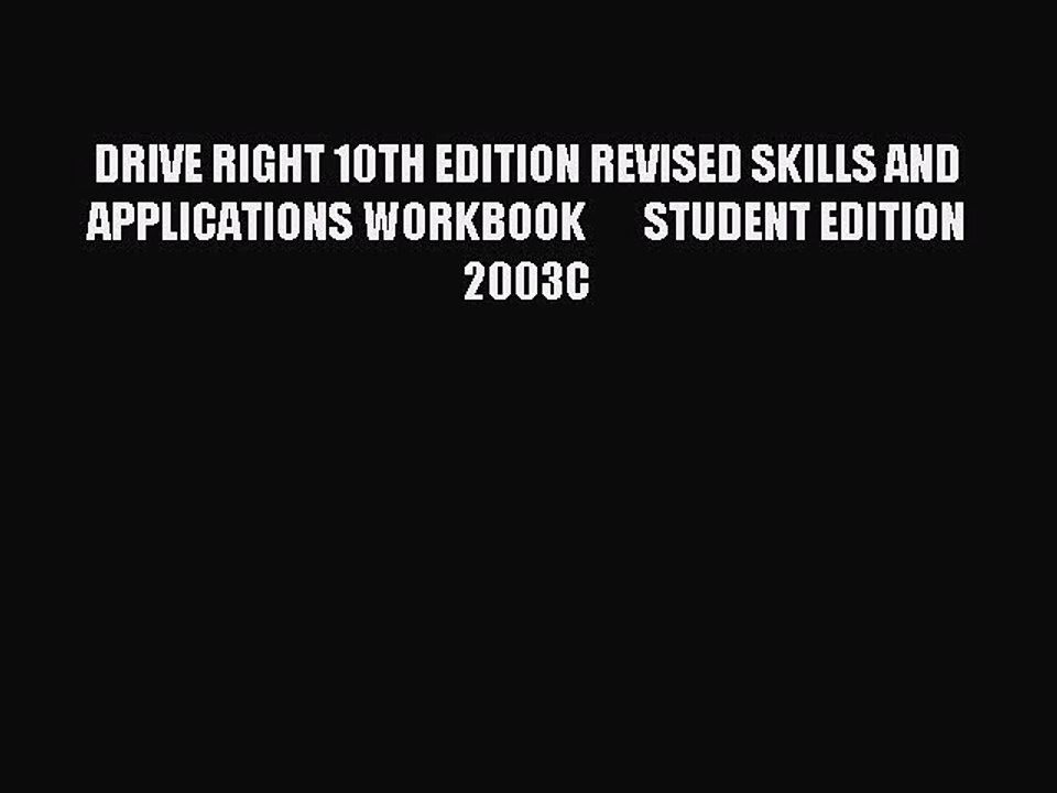 Read DRIVE RIGHT 10TH EDITION REVISED SKILLS AND APPLICATIONS WORKBOOK       STUDENT EDITION