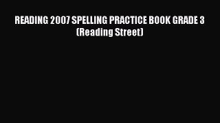 Read READING 2007 SPELLING PRACTICE BOOK GRADE 3 (Reading Street) Ebook Free