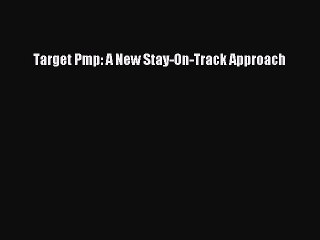 Read Target Pmp: A New Stay-On-Track Approach Ebook Free