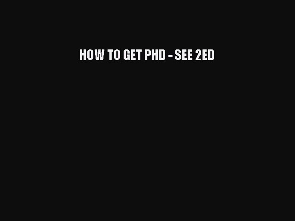 Read HOW TO GET PHD - SEE 2ED Ebook Free