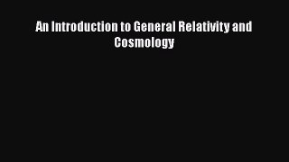 PDF An Introduction to General Relativity and Cosmology  EBook