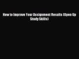 Download How to Improve Your Assignment Results (Open Up Study Skills) PDF Online