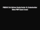Download PMBOK 5th Edition Study Guide 13: Stakeholder (New PMP Exam Cram) PDF Online