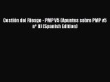 Download Gestión del Riesgo - PMP V5 (Apuntes sobre PMP v5 nº 8) (Spanish Edition) PDF Free