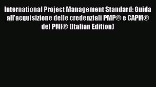 Read International Project Management Standard: Guida all'acquisizione delle credenziali PMP®
