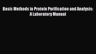 Download Basic Methods in Protein Purification and Analysis: A Laboratory Manual Free Books