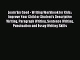 Read Learn'Em Good - Writing Workbook for Kids:: Improve Your Child or Student's Descriptive