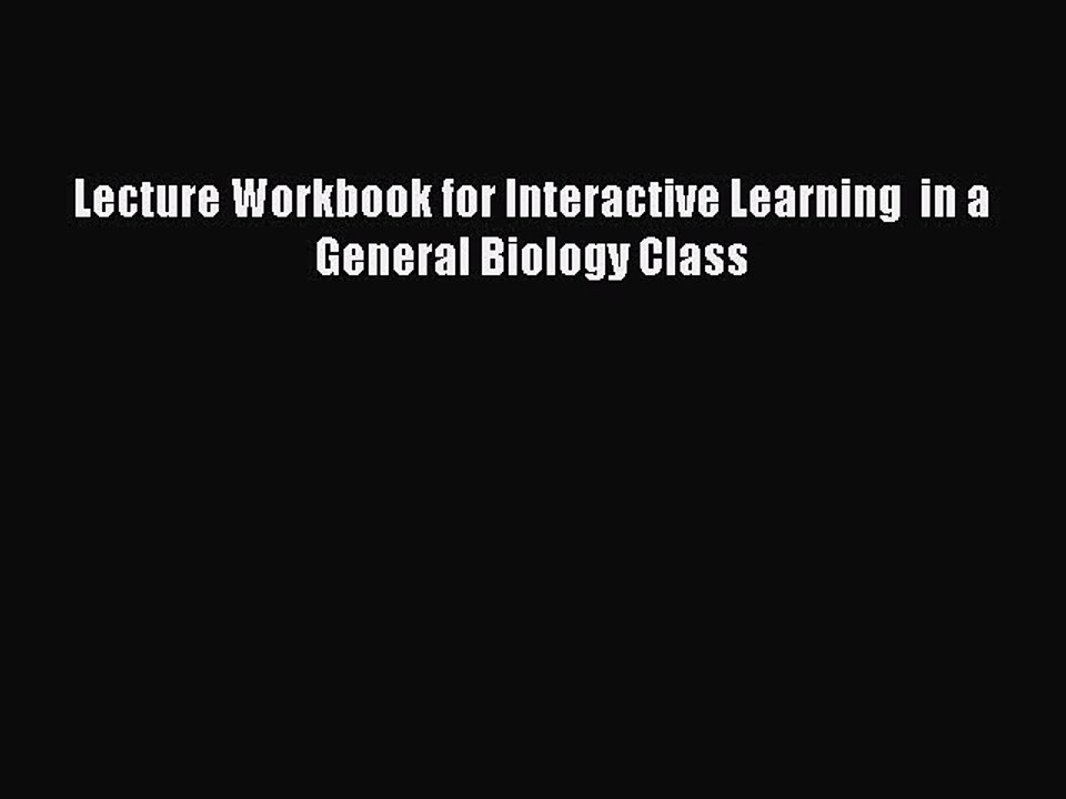 Read Lecture Workbook for Interactive Learning  in a General Biology Class PDF Free