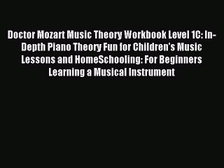 Read Doctor Mozart Music Theory Workbook Level 1C: In-Depth Piano Theory Fun for Children's