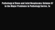 Read Pathology of Bone and Joint Neoplasms: Volume 37 in the Major Problems in Pathology Series