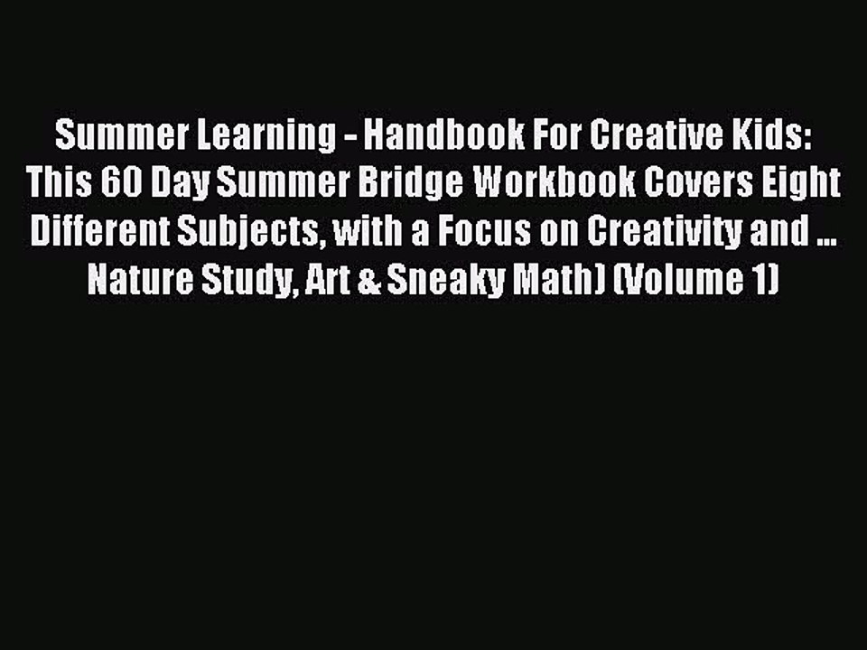 Download Summer Learning - Handbook For Creative Kids: This 60 Day Summer Bridge Workbook Covers