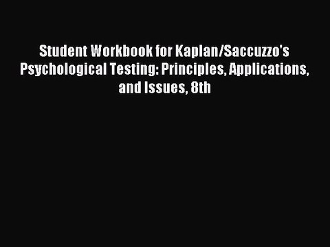 Read Student Workbook for Kaplan/Saccuzzo's Psychological Testing: Principles Applications