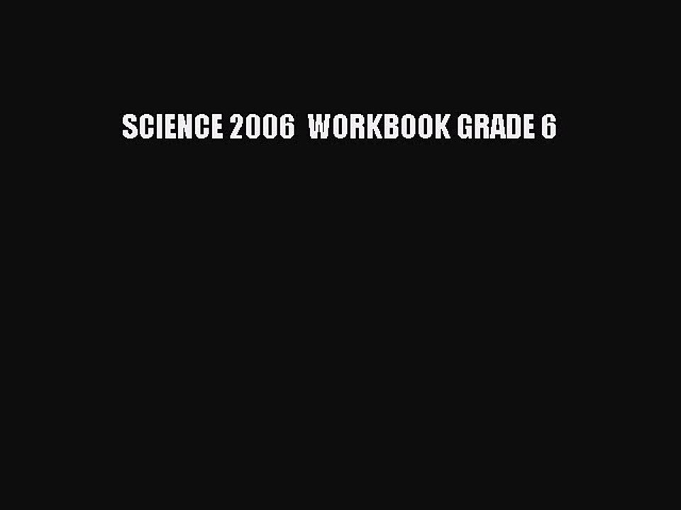 Download SCIENCE 2006  WORKBOOK GRADE 6 PDF Free
