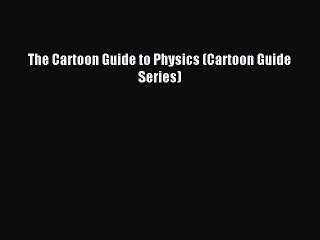 Download The Cartoon Guide to Physics (Cartoon Guide Series) PDF Free