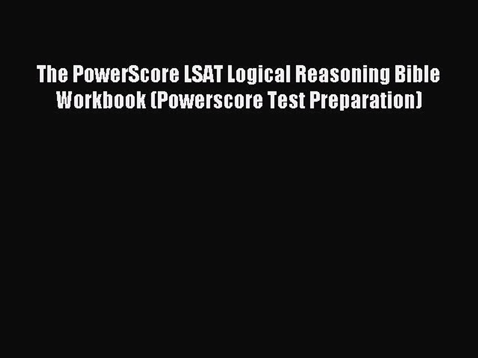 Read The PowerScore LSAT Logical Reasoning Bible Workbook (Powerscore Test Preparation) Ebook