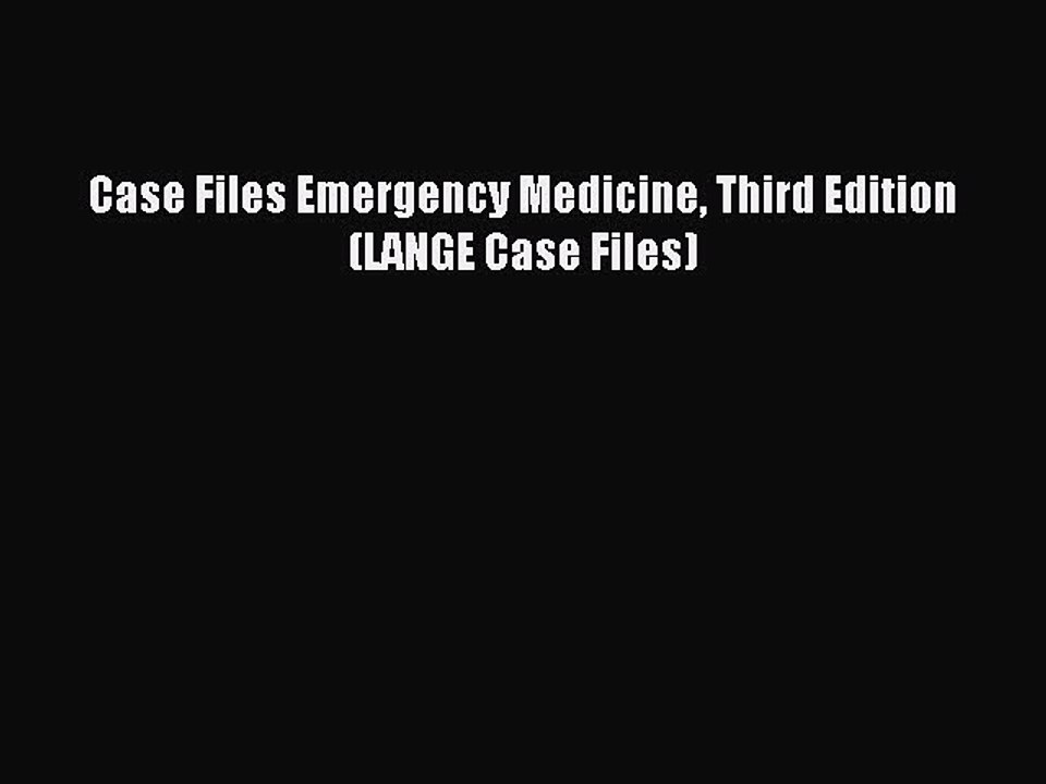 Read Case Files Emergency Medicine Third Edition (LANGE Case Files) Ebook Free