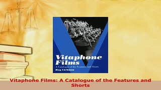 Download  Vitaphone Films A Catalogue of the Features and Shorts Read Online