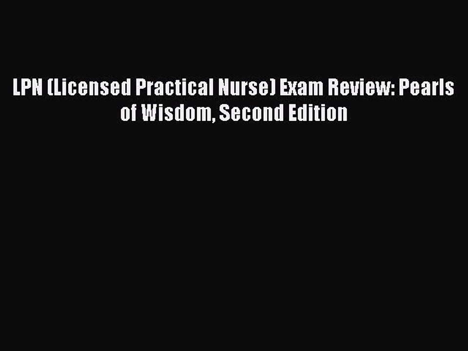 Read LPN (Licensed Practical Nurse) Exam Review: Pearls of Wisdom Second Edition Ebook Online