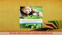 Download  Early Education Curriculum A Childs Connection to the World Whats New in Early Read Online