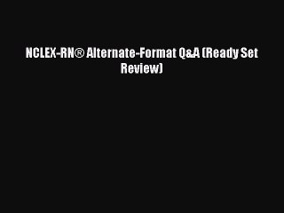 Read NCLEX-RN® Alternate-Format Q&A (Ready Set Review) Ebook Online