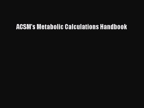 Download ACSM's Metabolic Calculations Handbook Ebook Online