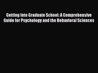 Read Getting Into Graduate School: A Comprehensive Guide for Psychology and the Behavioral