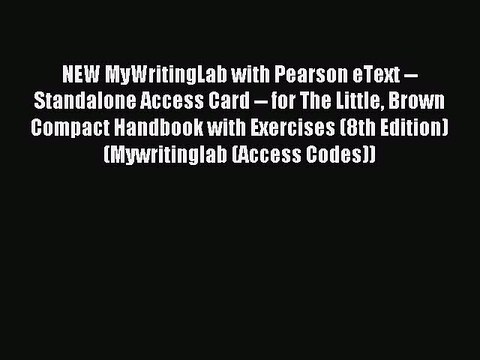 Read NEW MyWritingLab with Pearson eText Standalone Access Card for The Little Brown