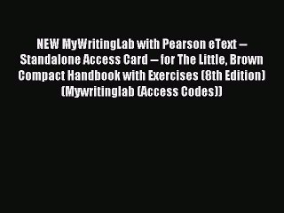 Read NEW MyWritingLab with Pearson eText -- Standalone Access Card -- for The Little Brown