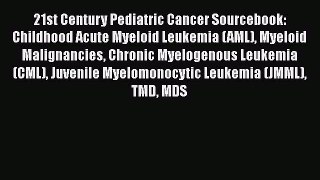 Read 21st Century Pediatric Cancer Sourcebook: Childhood Acute Myeloid Leukemia (AML) Myeloid