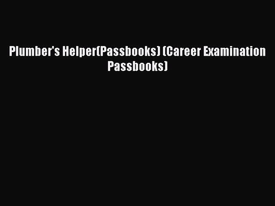 Read Plumber's Helper(Passbooks) (Career Examination Passbooks) PDF Free