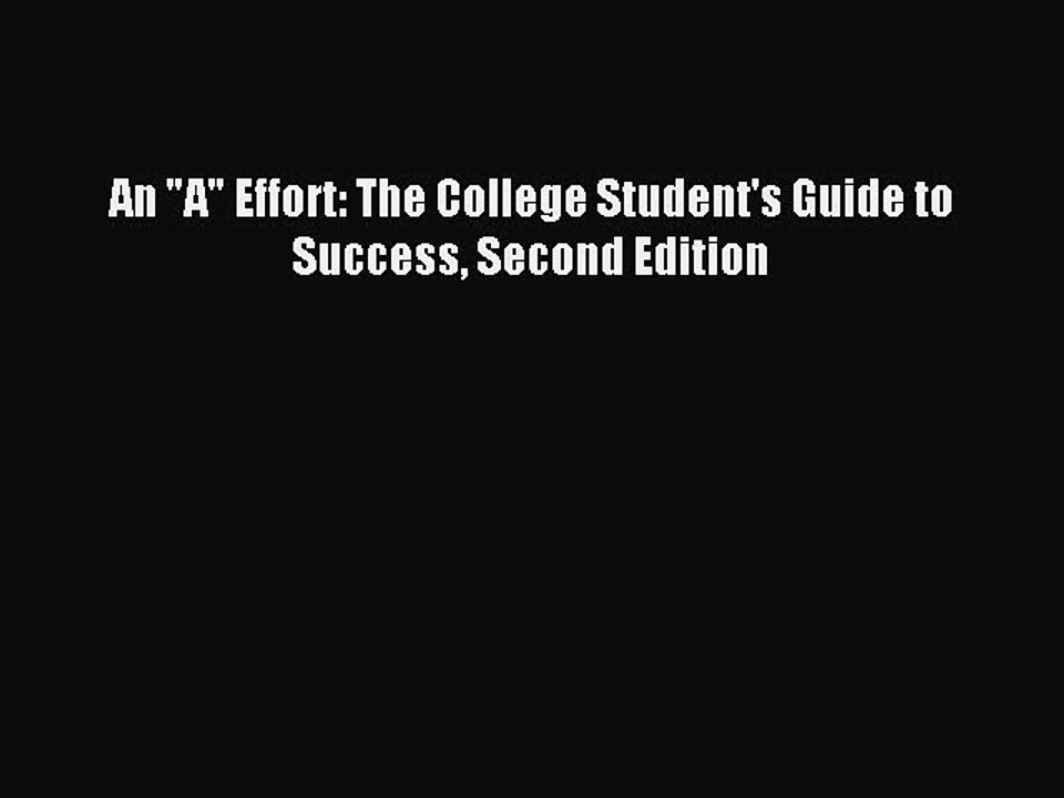 Read An A Effort: The College Student's Guide to Success Second Edition PDF Free