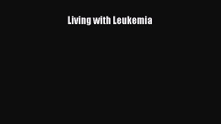 Read Living with Leukemia Ebook Free