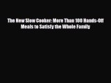 [PDF] The New Slow Cooker: More Than 100 Hands-Off Meals to Satisfy the Whole Family [Read]